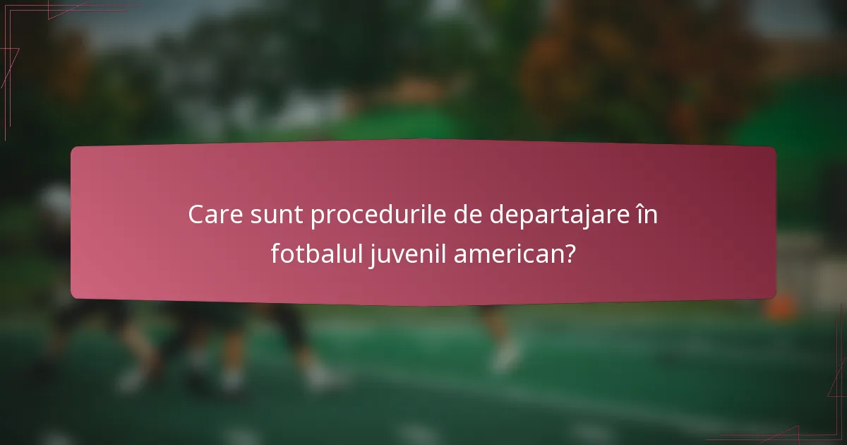 Care sunt procedurile de departajare în fotbalul juvenil american?