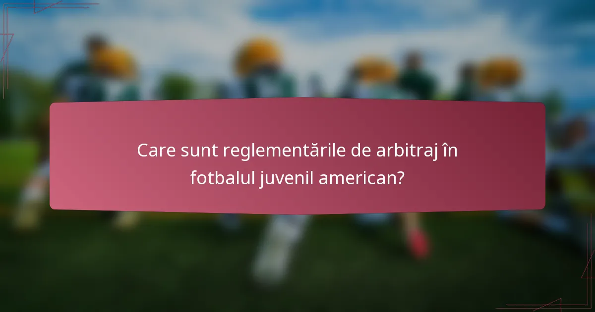 Care sunt reglementările de arbitraj în fotbalul juvenil american?